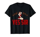 Yes Sir BDSM Geschenk Naughty Submissive Girl T-Shirt
