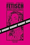 FETISCH und andere perverse Geschichten