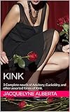 Kink: Three Complete novels of Adultery, Cuckoldry, and other assorted Fetishes. I Have My Husband's Permission, Undressing Elizabeth, and While We Slept (English Edition)