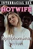 Interracial Sex: Hotwife und Nymphomanin - Blacked Wife Cuckold Story