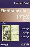 Einführung in LaTeX: unter Berücksichtigung von pdfLaTeX, XLaTeX und LuaLaTeX